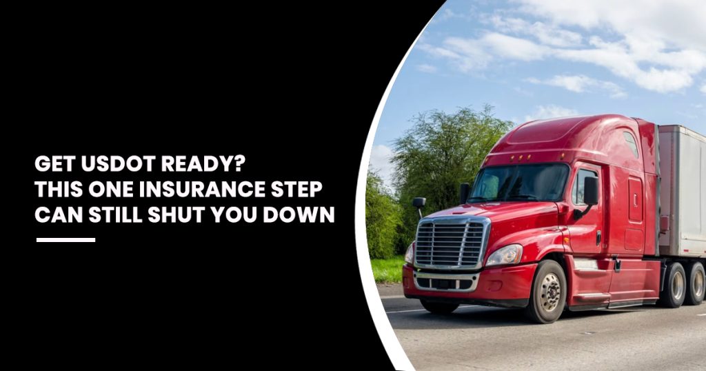 A red semi-truck driving on a highway with a text overlay that reads: "Get USDOT ready? This one insurance step can still shut you down."
